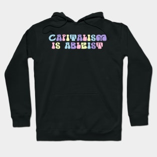 CAPITALISM IS ABLEIST Hoodie